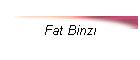 Fat Binzi