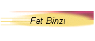 Fat Binzi