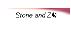 Stone and ZM